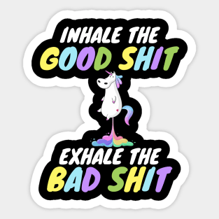 Inhale the Good Shit Exhale the Bad shit Sticker